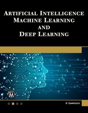 Cover of: Artificial Intelligence, Machine Learning, and Deep Learning by Oswald Campesato, Oswald Campesato