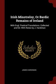 Irish minstrelsy or bardic remains of Ireland by James Hardiman