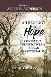 Cover of: Theology of Hope: Contextual Perspectives in Korean Pentecostalism