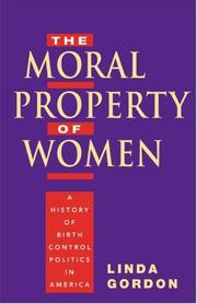 Cover of: The Moral Property of Women: A History of Birth Control Politics in America