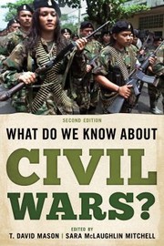 Cover of: What Do We Know about Civil Wars? by T. David Mason, Sara McLaughlin Mitchell, T. David Mason, Sara McLaughlin Mitchell