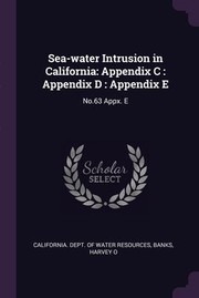 Cover of: Sea-Water Intrusion in California : Appendix C : Appendix d : Appendix e by California Dept of Water Resources, Harvey O. Banks, California Dept of Water Resources, Harvey O. Banks