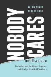 Cover of: Nobody Cares: Living Beyond the Blame, Excuses and Doubts That Hold You Back