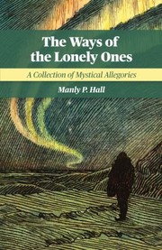 Cover of: Ways of the Lonely Ones: A Collection of Mystical Allegories