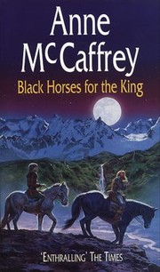 Cover of: Black Horses for the King by Anne McCaffrey, A McCaffrey, Anne McCaffrey