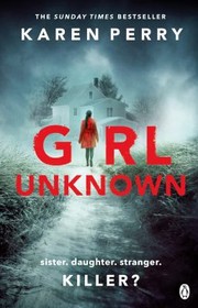 Cover of: Girl Unknown: The Unputdownable SUNDAY TIMES BESTSELLER with a Heart Stopping Twist ...