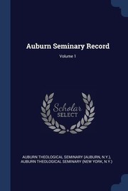 Cover of: Auburn Seminary Record; Volume 1 by Auburn Theological Seminary (Auburn, N y ), Auburn Theological Seminary (New York