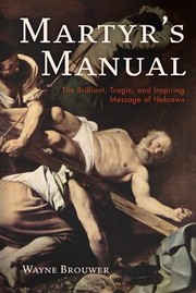 Cover of: Martyr's Manual by Wayne Brouwer