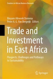 Cover of: Trade and Investment in East Africa: Prospects, Challenges and Pathways to Sustainability