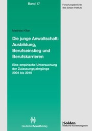 Cover of: Die Junge Anwaltschaft : Ausbildung, Berufseinstieg und Berufskarrieren: Eine Empirische Untersuchung der Zulassungsjahrgange 2004 Bis 2010