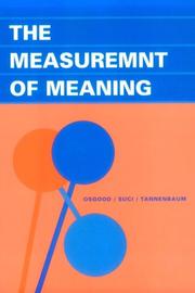 The measurement of meaning by Osgood, Charles Egerton., Charles E Osgood, George J Suci, Percy Tannenbaum