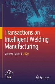 Cover of: Transactions on Intelligent Welding Manufacturing: Volume IV No. 1 2020