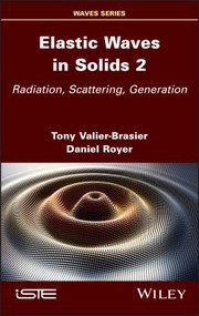 Cover of: Elastic Waves in Solids, Volume 2: Radiation, Scattering, Generation