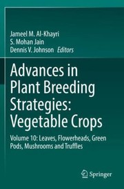 Cover of: Advances in Plant Breeding Strategies : Vegetable Crops : Volume 10: Leaves, Flowerheads, Green Pods, Mushrooms and Truffles