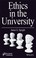 Cover of: Ethics in the University