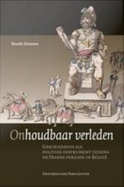 Cover of: Onhoudbaar Verleden: Geschiedenis Als Politiek Instrument Tijdens de Franse Periode in België