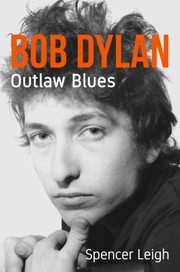 Cover of: Bob Dylan Outlaw Blues by Spencer Leigh