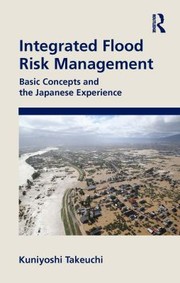 Cover of: Integrated Flood Risk Management: Basic Concepts and the Japanese Experience