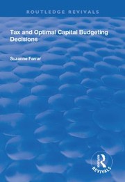 Tax and Optimal Capital Budgeting Decisions by Suzanne Farrar