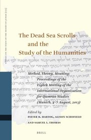 Cover of: Dead Sea Scrolls and the Study of the Humanities : Method, Theory, Meaning: Proceedings of the Eighth Meeting of the International Organization for Qumran Studies