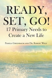 Cover of: Ready, Set, Go!: 17 Primary Needs to Create a New Life