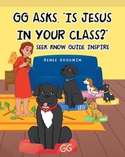 Cover of: GG Asks, Is Jesus in Your Class?: Seek, Know, Guide, Inspire