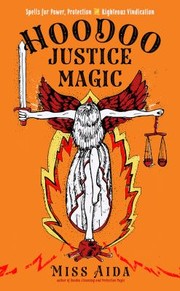 Cover of: Hoodoo Justice Magic: Spells for Power, Protection and Righteous Vindication