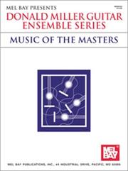 Cover of: Mel Bay Donald Miller Guitar Ensemble Series: Music of the Masters (Donald Miller Guitar Ensemble Series - Music of the Masters)