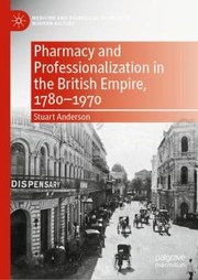 Cover of: Pharmacy and Professionalization in the British Empire, 1780-1970