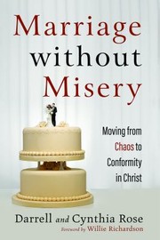 Cover of: Marriage Without Misery: Moving from Chaos to Conformity in Christ