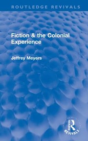 Cover of: FICTION and the COLONIAL EXPERIENCE by Jeffrey Meyers