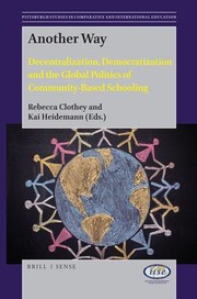 Cover of: Another Way: Decentralization, Democratization and the Global Politics of Community-Based Schooling