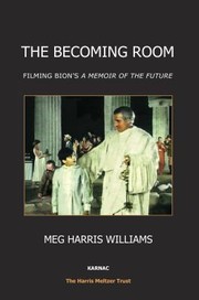 Cover of: The becoming room: filming Bion's A memoir of the future