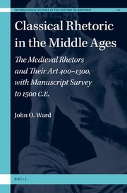 Cover of: Classical Rhetoric in the Middle Ages: The Medieval Rhetors and Their Art 400-1300, with Manuscript Survey to 1500 CE