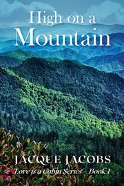 Cover of: High on a Mountain: Love Is a Cabin Series - Book 1