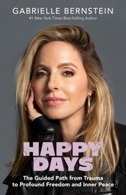 Cover of: Happy Days by Gabrielle Bernstein, Richard C. Schwartz