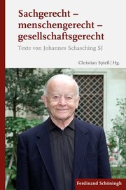 Cover of: Sachgerecht - Menschengerecht - Gesellschaftsgerecht by Christian Spieß, Johannes Schasching, Christian Spiess, Alois Riedlsperger