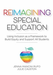 Cover of: Reimagining Special Education: Using Inclusion As a Framework to Build Equity and Support All Students