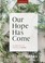 Cover of: Our Hope Has Come