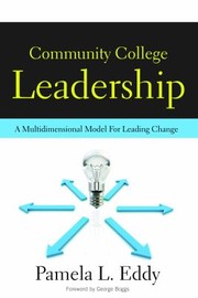 Cover of: Community College Leadership: A Multidimensional Model for Leading Change