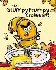 Cover of: Grumpy Frumpy Croissant by Mona K