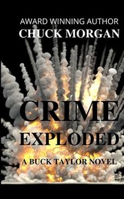 Cover of: Crime Exploded, a Buck Taylor Novel by Chuck Morgan, Chuck Morgan