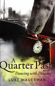 Cover of: A Quarter Past by Luke Mauerman, Luke Mauerman