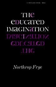 The educated imagination by Northrop Frye