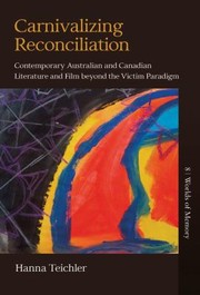 Cover of: Carnivalizing Reconciliation: Contemporary Australian and Canadian Literature and Film Beyond the Victim Paradigm