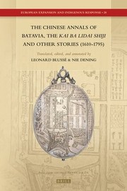 Cover of: Chinese Annals of Batavia, the Kai Ba Lidai Shiji and Other Stories (1610-1795) by Leonard Blussé, Nie Dening, Leonard Blussé, Nie Dening