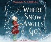 Cover of: Where Snow Angels Go by Maggie O'Farrell, Daniela Jaglenka Terrazzini, Ruth Negga