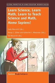 Cover of: Learn Science, Learn Math, Learn to Teach Science and Math, Homo Sapiens!