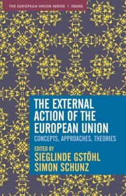 Cover of: External Action of the European Union: Concepts, Approaches, Theories