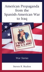 Cover of: American Propaganda from the Spanish-American War to Iraq: War Stories